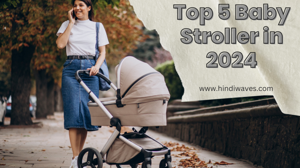 Top 5 Baby strollers in 2024